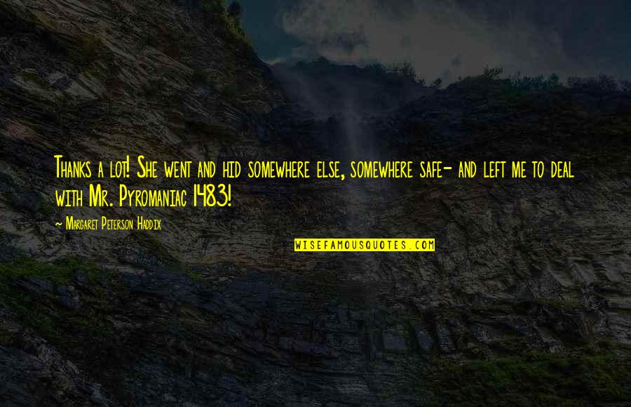 Neuvieme Ciel Quotes By Margaret Peterson Haddix: Thanks a lot! She went and hid somewhere Neuvieme Ciel Quotes By Margaret Peterson Haddix: Thanks a lot! She went and hid somewhere