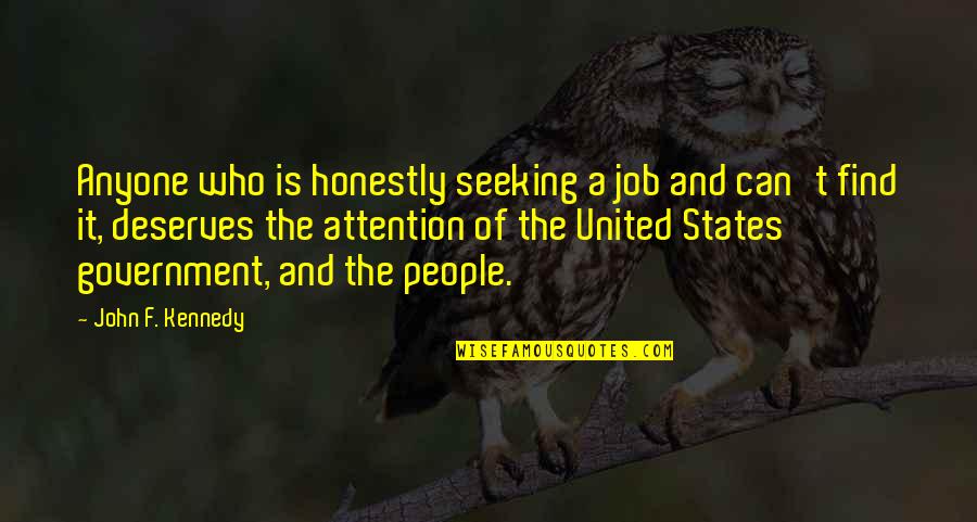 Nev Imli Quotes By John F. Kennedy: Anyone who is honestly seeking a job and Nev Imli Quotes By John F. Kennedy: Anyone who is honestly seeking a job and