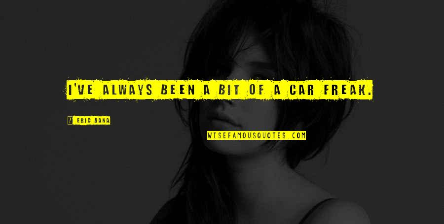 Nev Quotes By Eric Bana: I've always been a bit of a car