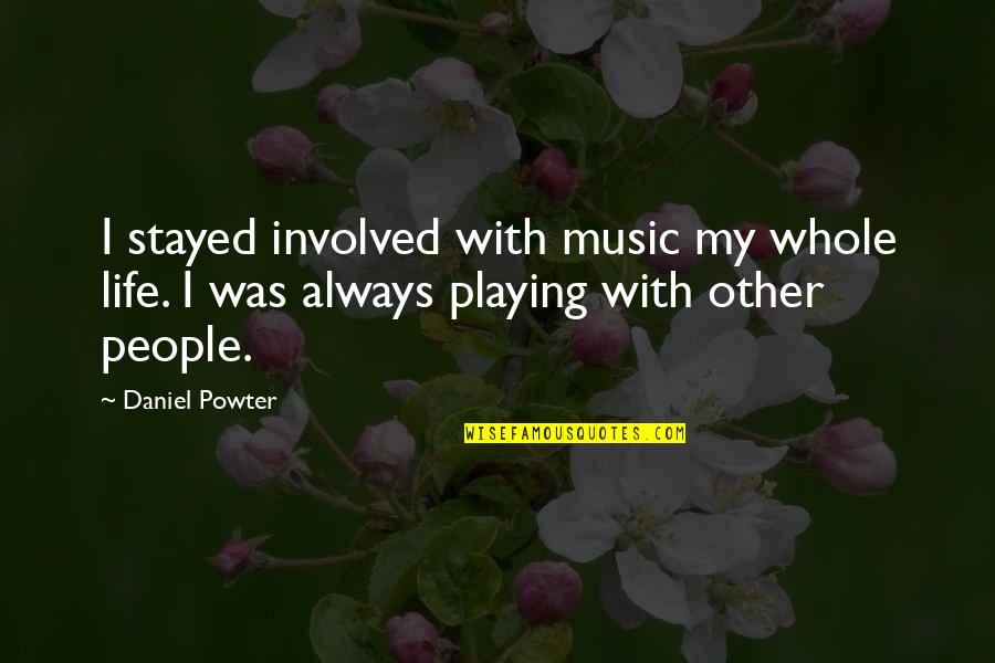 Nevada Health Insurance Quotes By Daniel Powter: I stayed involved with music my whole life.