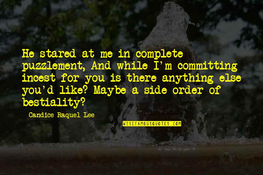 Nevadans Protest Quotes By Candice Raquel Lee: He stared at me in complete puzzlement, And Nevadans Protest Quotes By Candice Raquel Lee: He stared at me in complete puzzlement, And