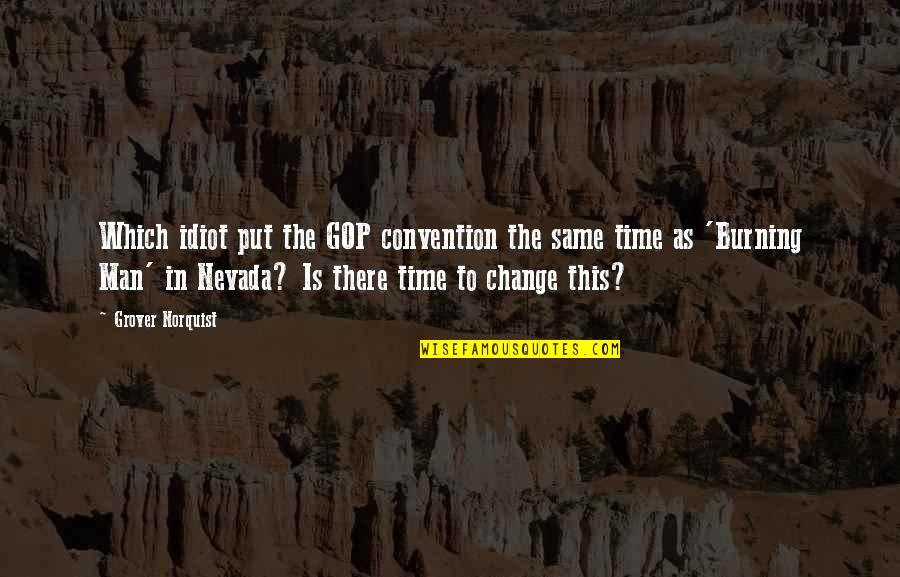 Nevada's Quotes By Grover Norquist: Which idiot put the GOP convention the same