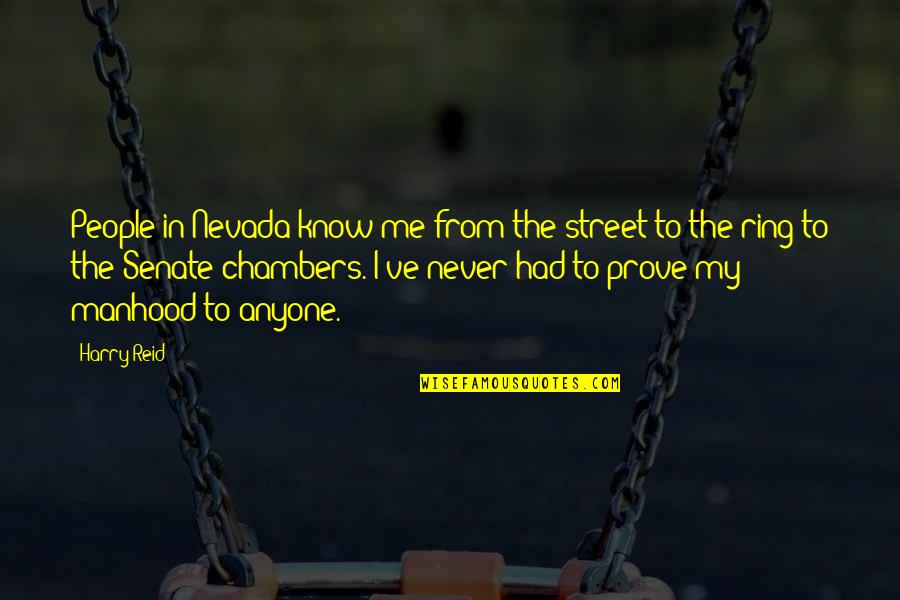 Nevada's Quotes By Harry Reid: People in Nevada know me from the street Nevada's Quotes By Harry Reid: People in Nevada know me from the street