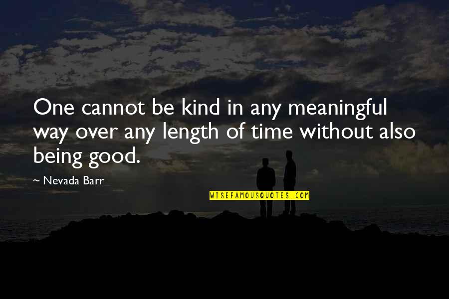 Nevada's Quotes By Nevada Barr: One cannot be kind in any meaningful way