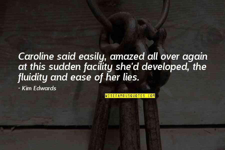 Nevaljala Vuk Quotes By Kim Edwards: Caroline said easily, amazed all over again at Nevaljala Vuk Quotes By Kim Edwards: Caroline said easily, amazed all over again at