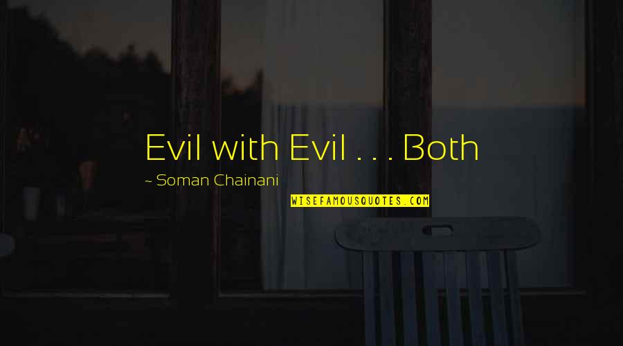 Nevanol Quotes By Soman Chainani: Evil with Evil . . . Both Nevanol Quotes By Soman Chainani: Evil with Evil . . . Both