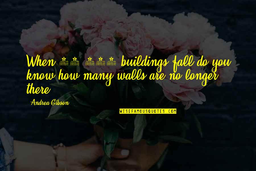 Nevarus Quotes By Andrea Gibson: When 28,000 buildings fall do you know how