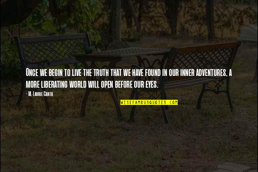 Nevele Resort Quotes By M. Laurie Cantil: Once we begin to live the truth that Nevele Resort Quotes By M. Laurie Cantil: Once we begin to live the truth that