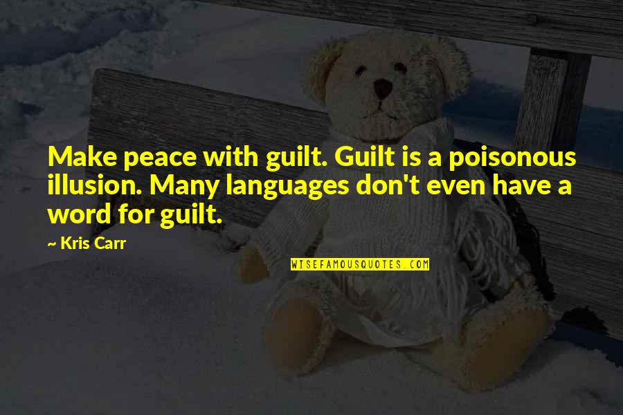 Nevels Mobile Quotes By Kris Carr: Make peace with guilt. Guilt is a poisonous
