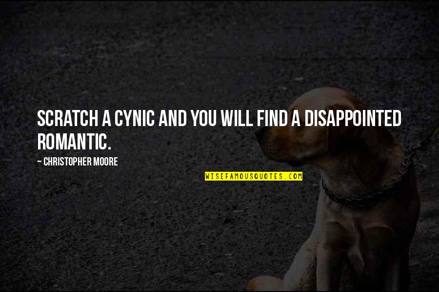 Nevenever Quotes By Christopher Moore: Scratch a cynic and you will find a Nevenever Quotes By Christopher Moore: Scratch a cynic and you will find a