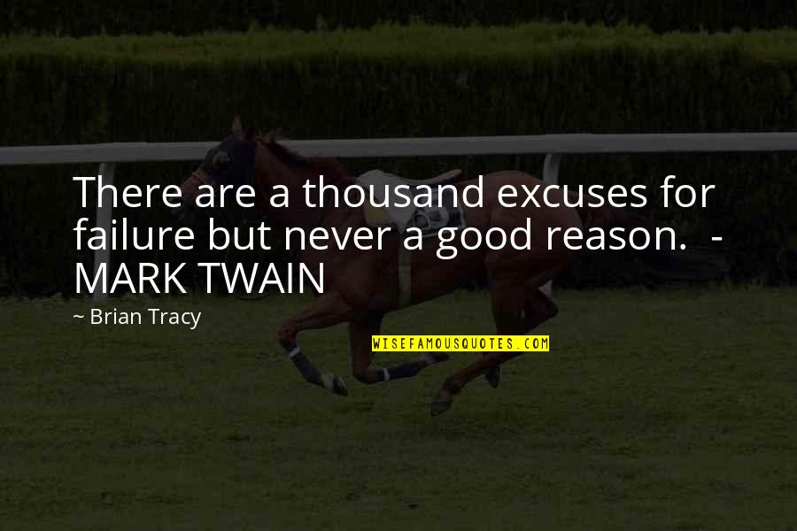 Never A Failure Quotes By Brian Tracy: There are a thousand excuses for failure but