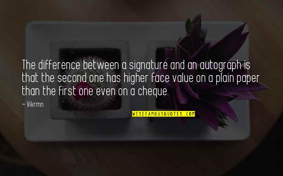 Never Adjust Quotes By Vikrmn: The difference between a signature and an autograph Never Adjust Quotes By Vikrmn: The difference between a signature and an autograph