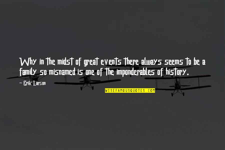 Never Alone Pregnancy Quotes By Erik Larson: Why in the midst of great events there