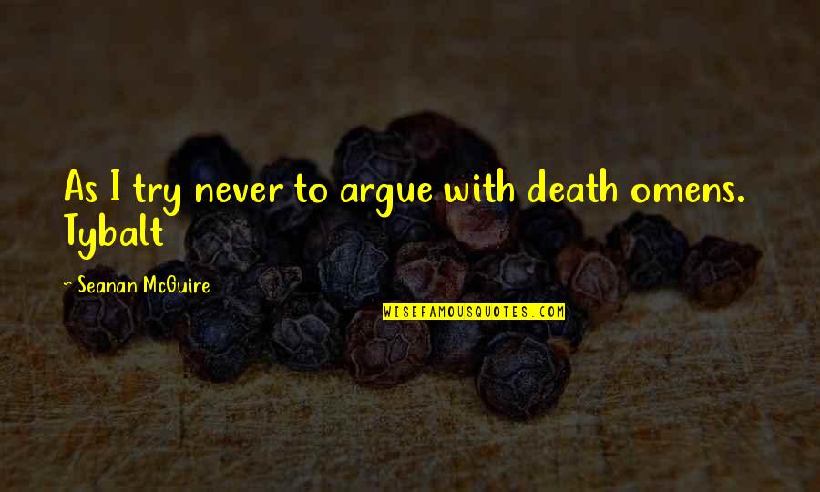 Never Argue Quotes By Seanan McGuire: As I try never to argue with death