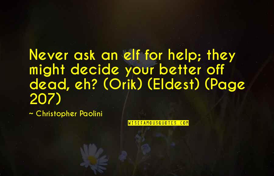 Never Ask For Help Quotes By Christopher Paolini: Never ask an elf for help; they might