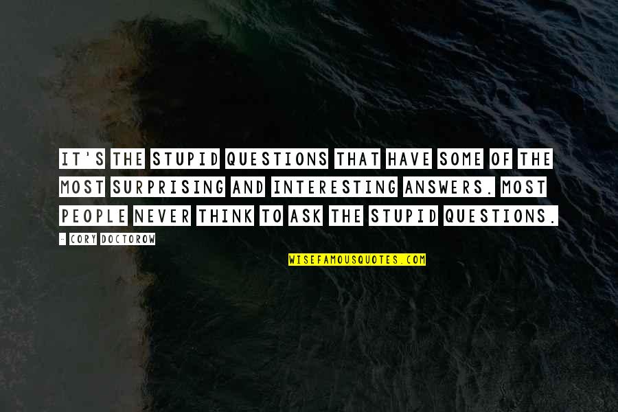 Never Ask Questions Quotes By Cory Doctorow: It's the stupid questions that have some of