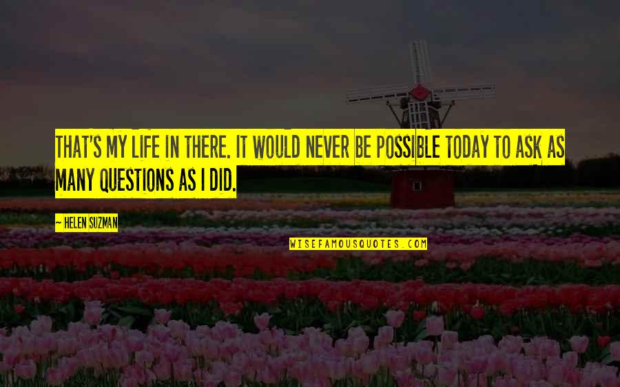 Never Ask Questions Quotes By Helen Suzman: That's my life in there. It would never