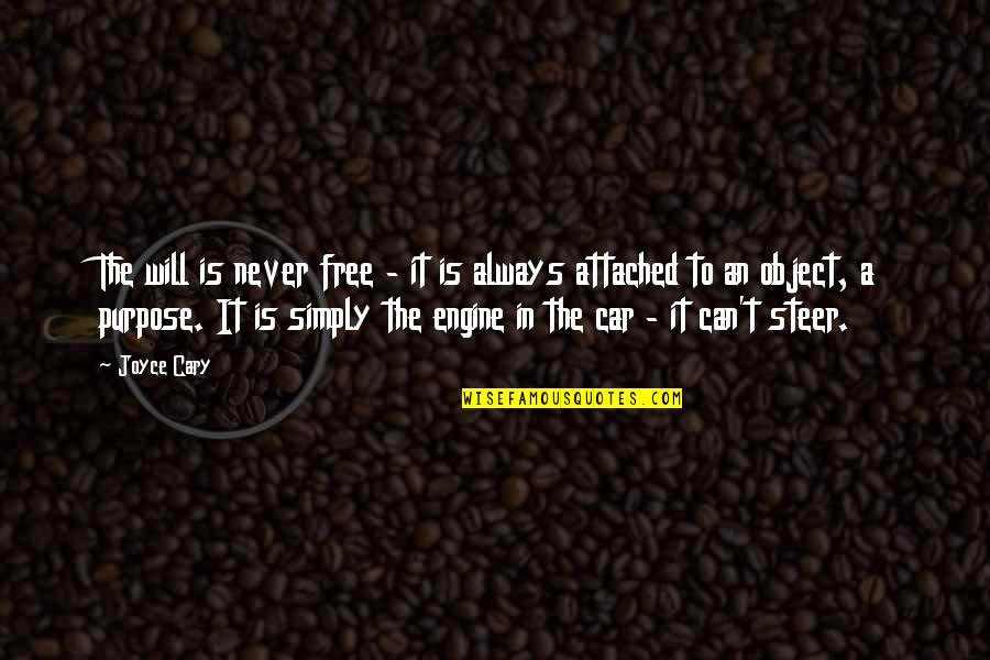 Never Attached Quotes By Joyce Cary: The will is never free - it is