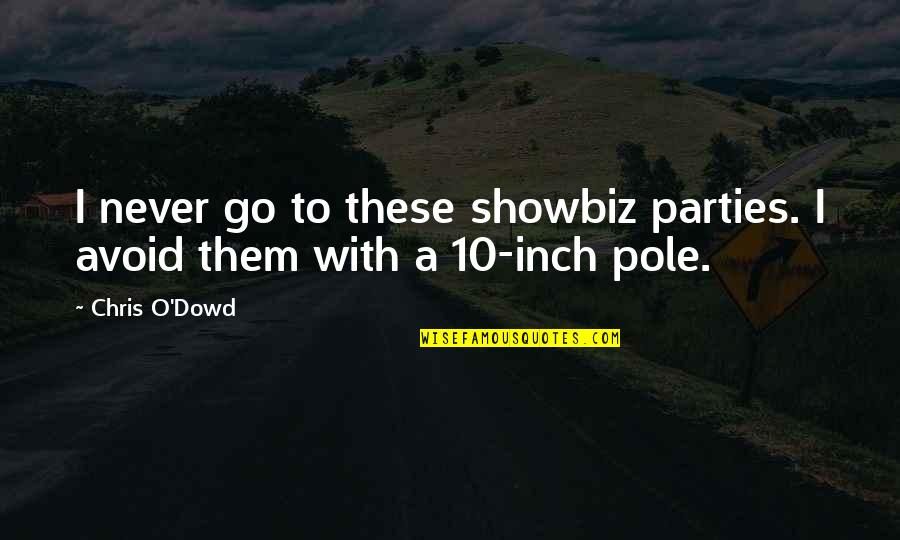 Never Avoid Quotes By Chris O'Dowd: I never go to these showbiz parties. I