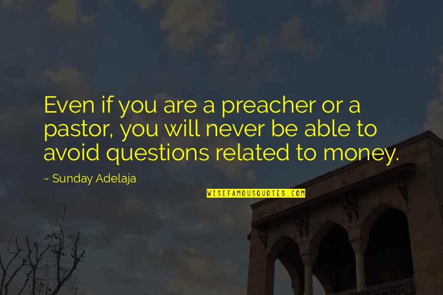 Never Avoid Quotes By Sunday Adelaja: Even if you are a preacher or a