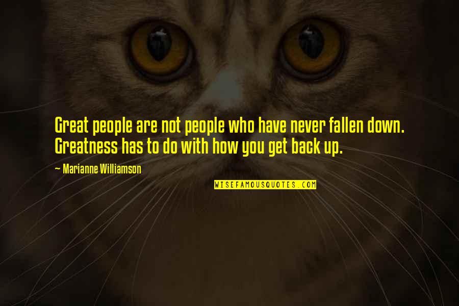 Never Back Down Quotes By Marianne Williamson: Great people are not people who have never