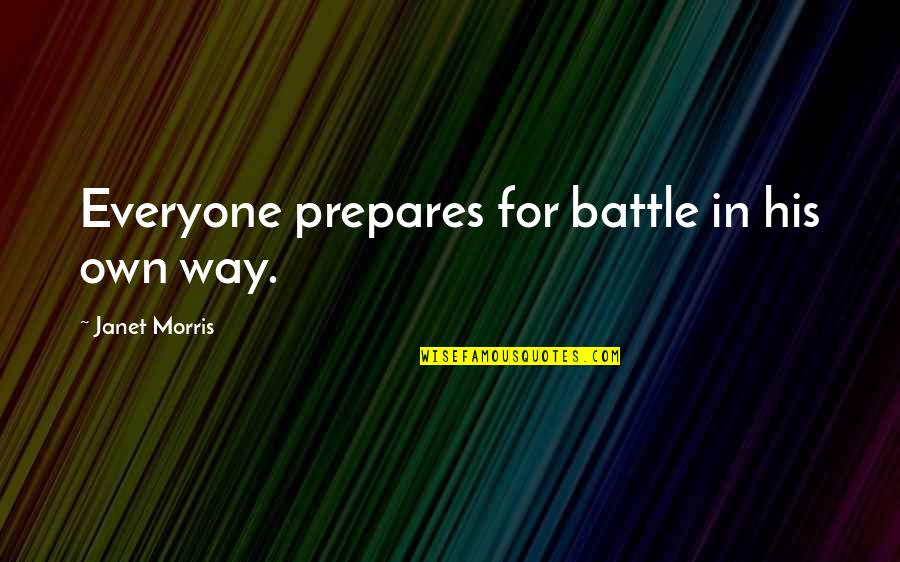 Never Backing Down Quotes By Janet Morris: Everyone prepares for battle in his own way.