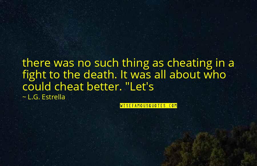 Never Backing Down Quotes By L.G. Estrella: there was no such thing as cheating in