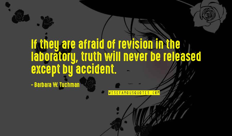Never Be Afraid Quotes By Barbara W. Tuchman: If they are afraid of revision in the