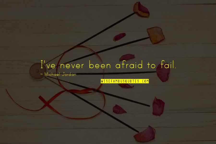 Never Be Afraid To Fail Quotes By Michael Jordan: I've never been afraid to fail.