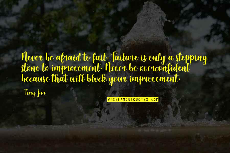 Never Be Afraid To Fail Quotes By Tony Jaa: Never be afraid to fail. Failure is only