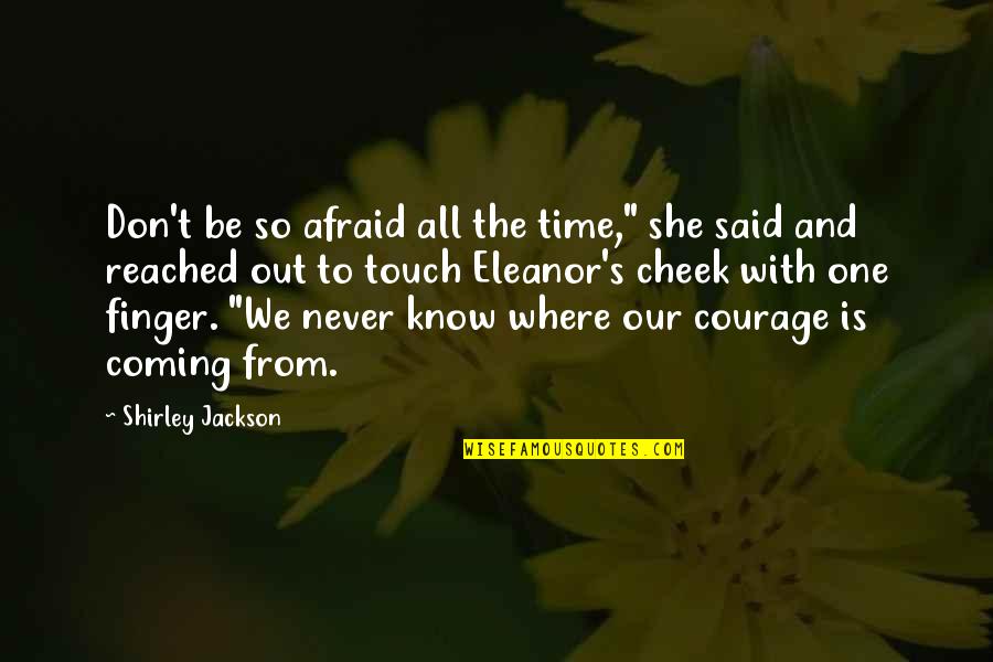 Never Be Afraid To Quotes By Shirley Jackson: Don't be so afraid all the time," she
