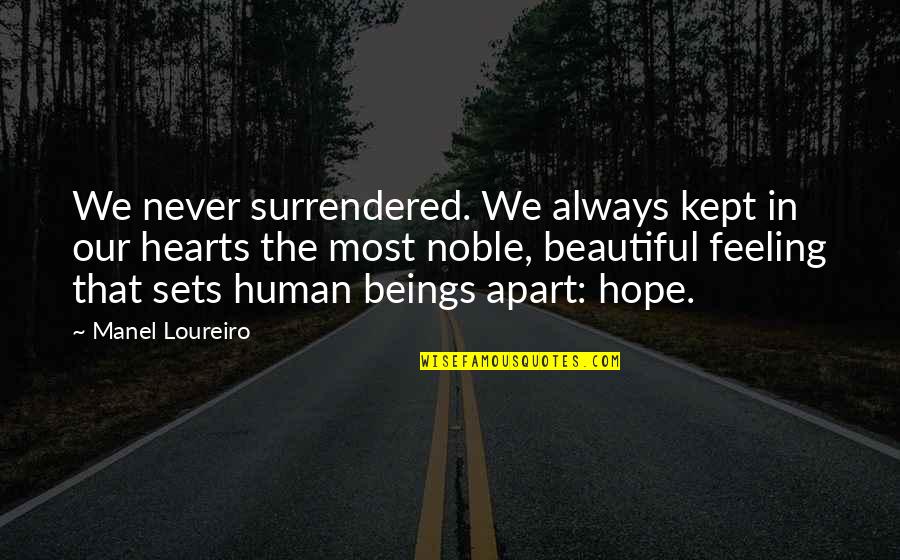 Never Be Apart Quotes By Manel Loureiro: We never surrendered. We always kept in our