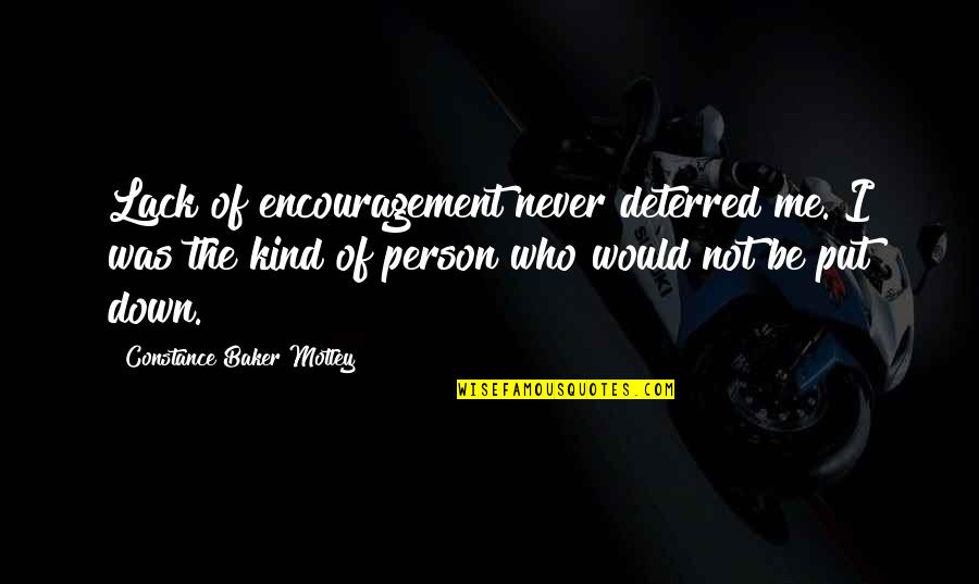 Never Be Down Quotes By Constance Baker Motley: Lack of encouragement never deterred me. I was Never Be Down Quotes By Constance Baker Motley: Lack of encouragement never deterred me. I was
