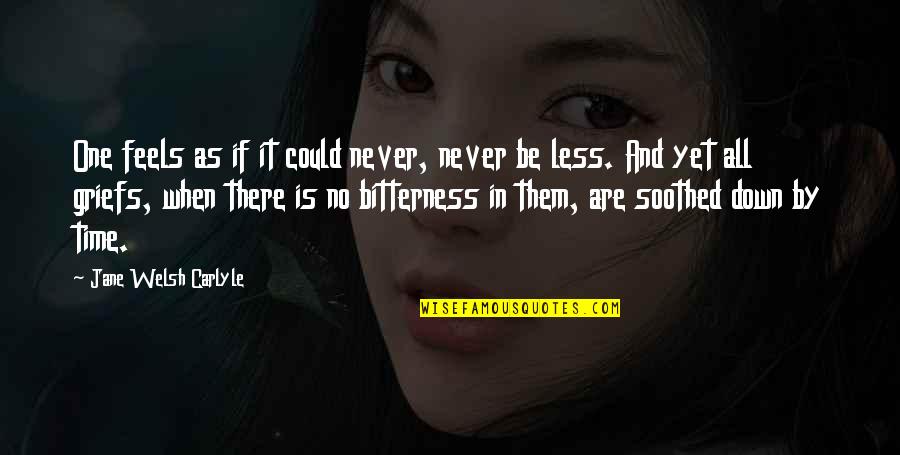 Never Be Down Quotes By Jane Welsh Carlyle: One feels as if it could never, never Never Be Down Quotes By Jane Welsh Carlyle: One feels as if it could never, never