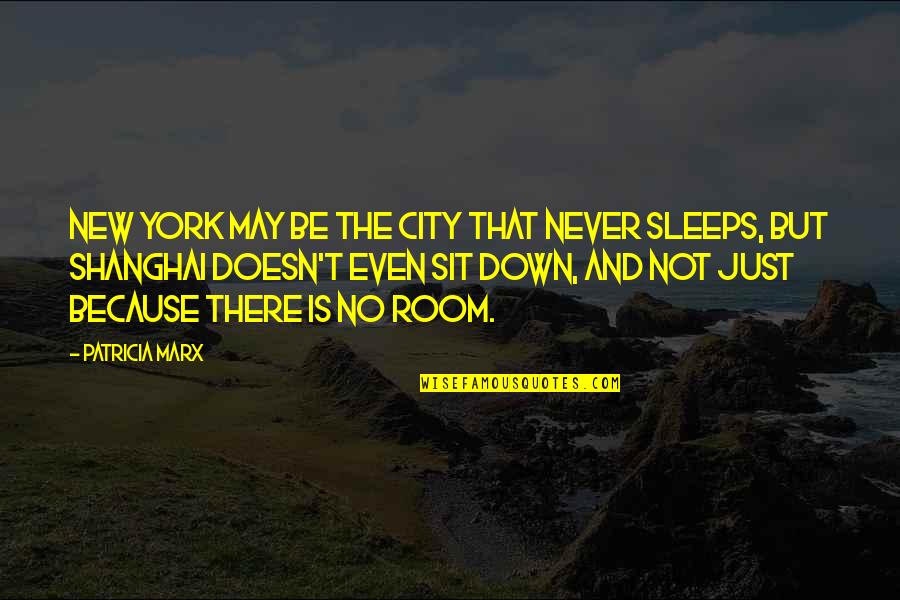 Never Be Down Quotes By Patricia Marx: New York may be the city that never Never Be Down Quotes By Patricia Marx: New York may be the city that never