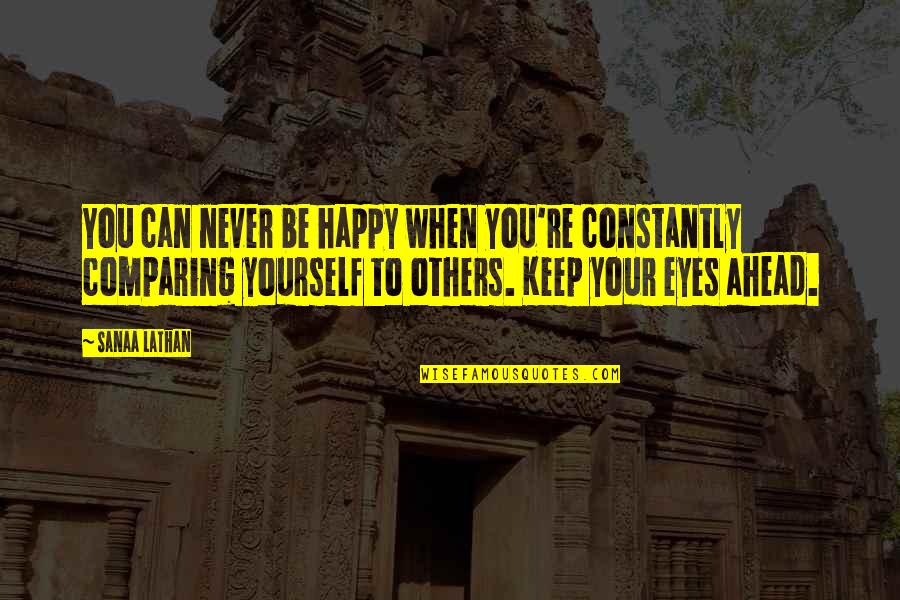 Never Be Happy Quotes By Sanaa Lathan: You can never be happy when you're constantly Never Be Happy Quotes By Sanaa Lathan: You can never be happy when you're constantly