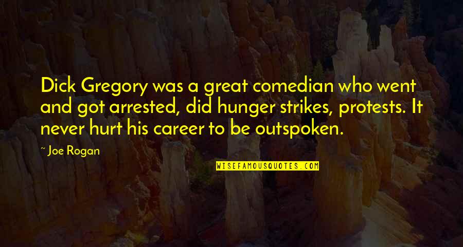 Never Be Hurt Quotes By Joe Rogan: Dick Gregory was a great comedian who went