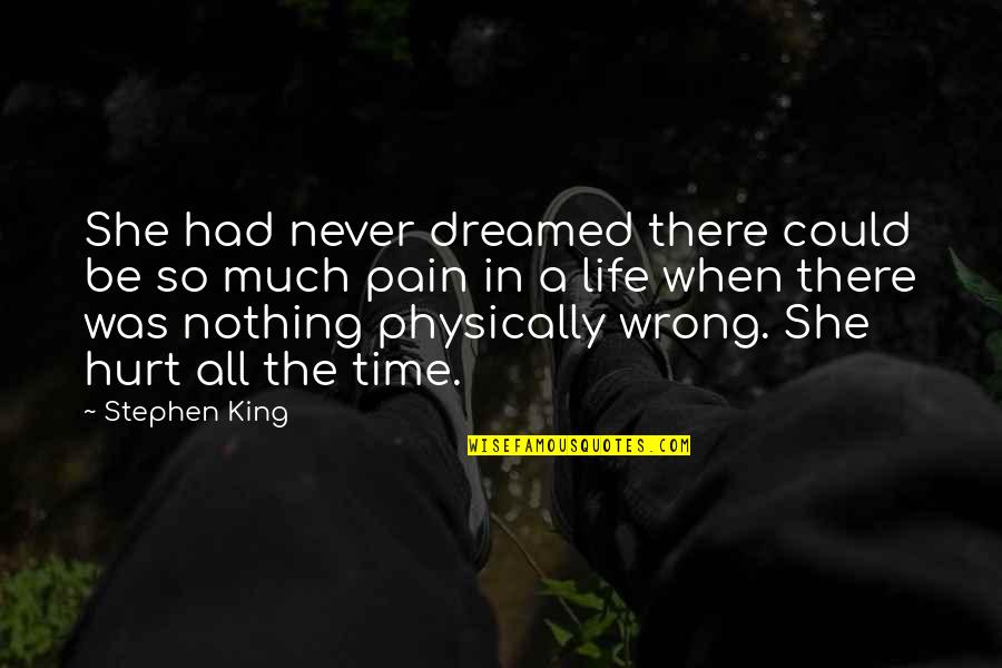 Never Be Hurt Quotes By Stephen King: She had never dreamed there could be so