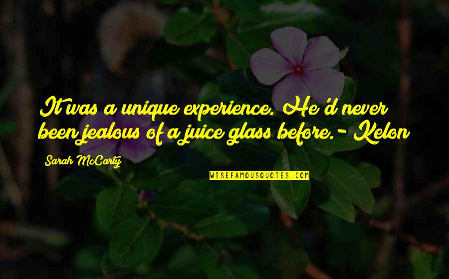 Never Be Jealous Quotes By Sarah McCarty: It was a unique experience. He'd never been