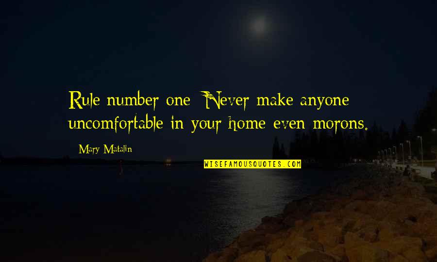 Never Be Number 2 Quotes By Mary Matalin: Rule number one: Never make anyone uncomfortable in