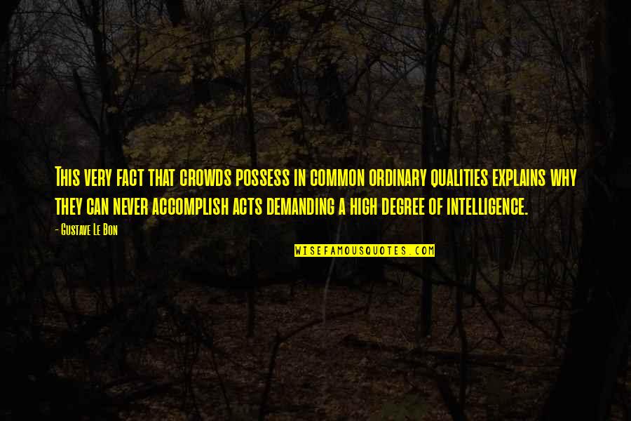 Never Be Ordinary Quotes By Gustave Le Bon: This very fact that crowds possess in common Never Be Ordinary Quotes By Gustave Le Bon: This very fact that crowds possess in common