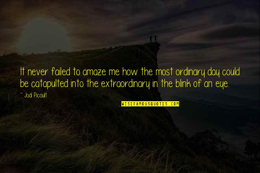 Never Be Ordinary Quotes By Jodi Picoult: It never failed to amaze me how the Never Be Ordinary Quotes By Jodi Picoult: It never failed to amaze me how the
