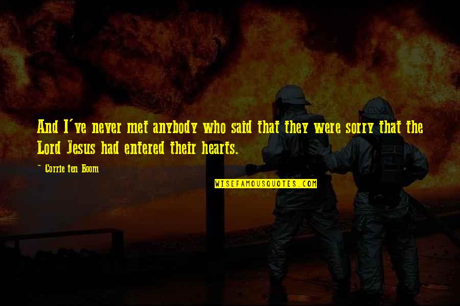 Never Be Sorry Quotes By Corrie Ten Boom: And I've never met anybody who said that Never Be Sorry Quotes By Corrie Ten Boom: And I've never met anybody who said that