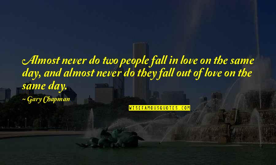 Never Be The Same Love Quotes By Gary Chapman: Almost never do two people fall in love Never Be The Same Love Quotes By Gary Chapman: Almost never do two people fall in love