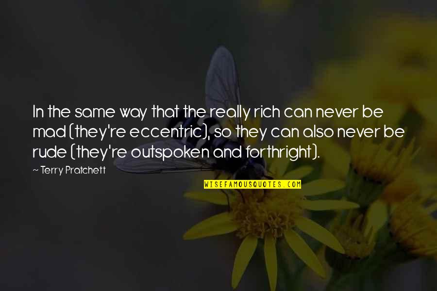 Never Be The Same Quotes By Terry Pratchett: In the same way that the really rich