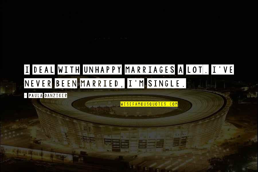 Never Be Unhappy Quotes By Paula Danziger: I deal with unhappy marriages a lot. I've