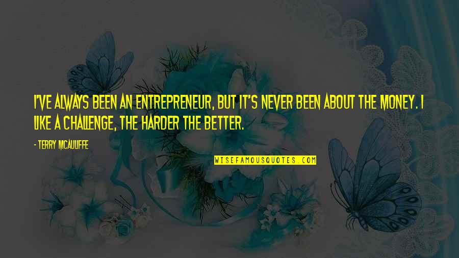 Never Been Better Quotes By Terry McAuliffe: I've always been an entrepreneur, but it's never