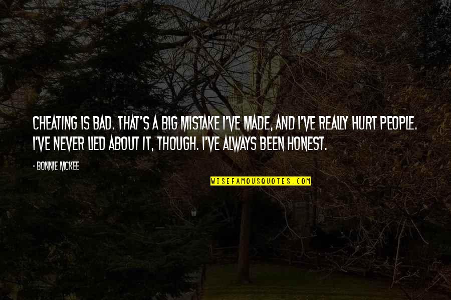 Never Been Hurt Quotes By Bonnie McKee: Cheating is bad. That's a big mistake I've
