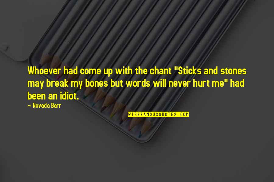 Never Been Hurt Quotes By Nevada Barr: Whoever had come up with the chant "Sticks