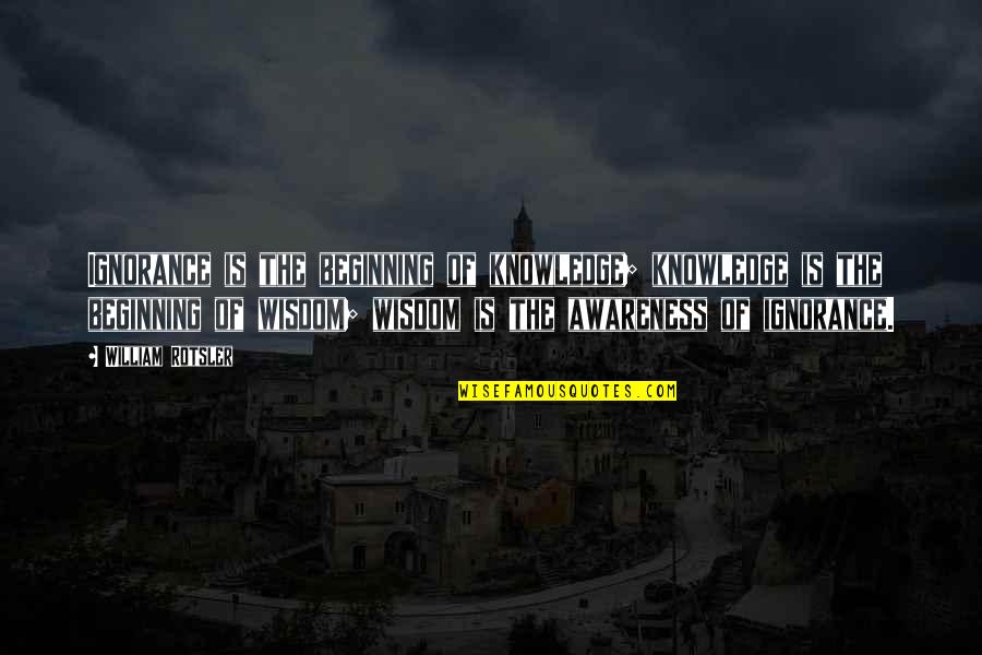 Never Been Hurt So Bad Quotes By William Rotsler: Ignorance is the beginning of knowledge; knowledge is